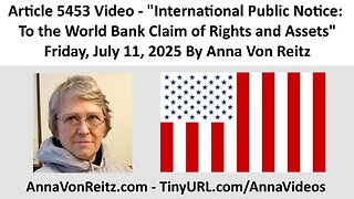 International Public Notice: To the World Bank Claim of Rights and Assets By Anna Von Reitz