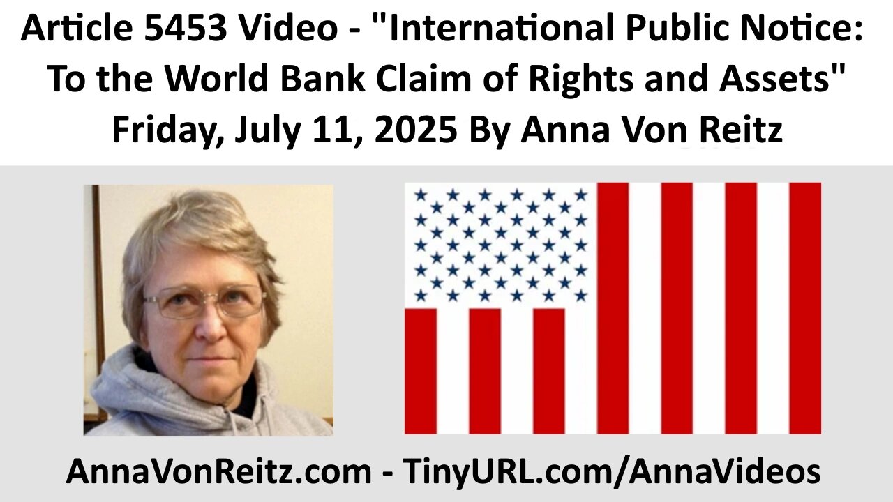International Public Notice: To the World Bank Claim of Rights and Assets By Anna Von Reitz