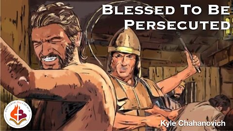 Blessed to be Persecuted - Kyle Chahanovich July 27th 2025