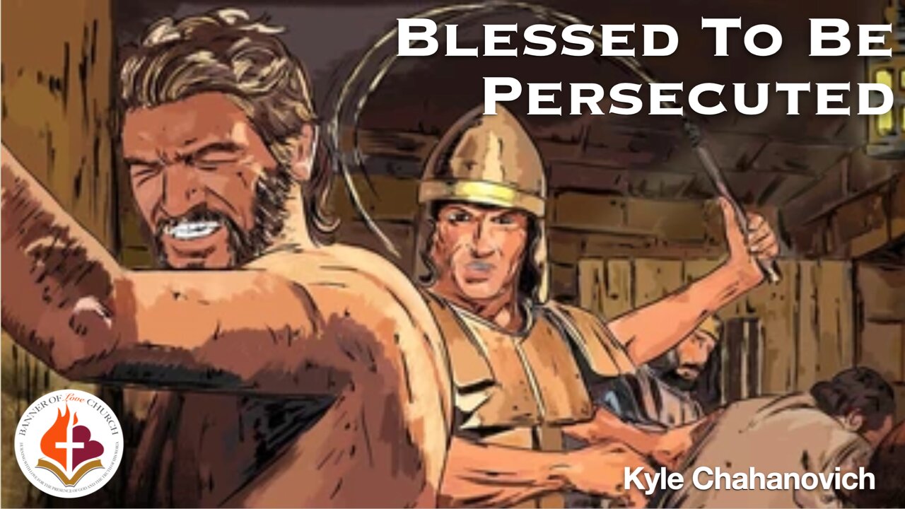 Blessed to be Persecuted - Kyle Chahanovich July 27th 2025