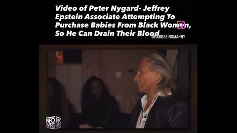 Video of Peter Nygard- Jeffrey Epstein Associate Attempting To Purchase Babies From Black Women, So He Can Drain Their Blood