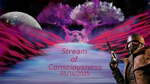 Stream of Consciousness 5/14/2025 (Thumbnail Game on Fleek, Yo!)