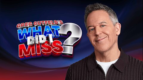 Greg Gutfeld's What Did I Miss? S1E1 | Fox Nation | 5/12/2025