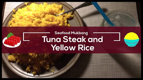 Tuna Steak and Yellow Rice Mukbang