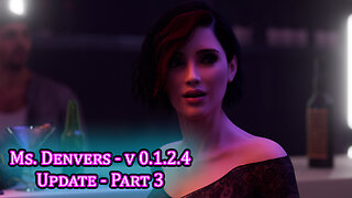 Ms. Denvers - Update [ v 0.1.2.4 ] - Part 3