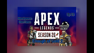 Ep 19 Enough of Gold 2