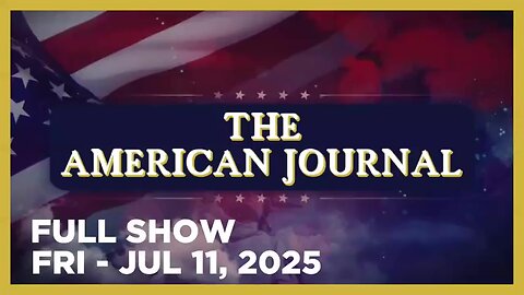 AMERICAN JOURNAL (Full Show) 07_11_25 Friday
