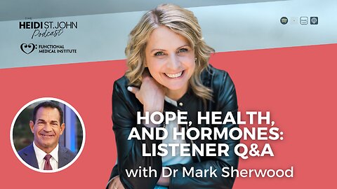 Hope, Health, and Hormones: Listener Q&A with Dr. Mark Sherwood
