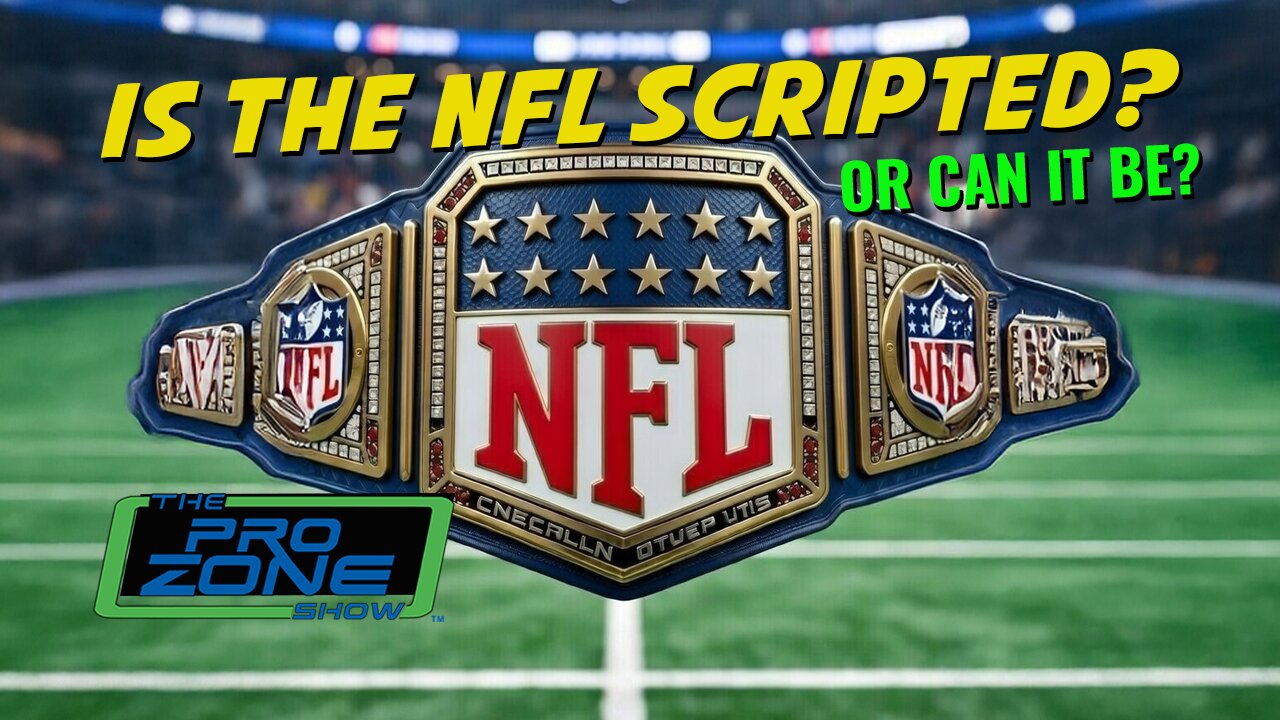 The ProZone Show: Episode 18 - CAN THE NFL BE SCRIPTED...LIKE THE WWE?
