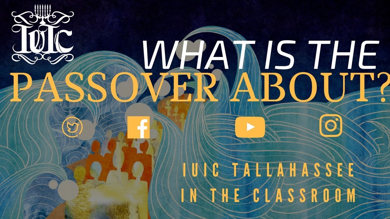 IUIC: What Is the Passover About?