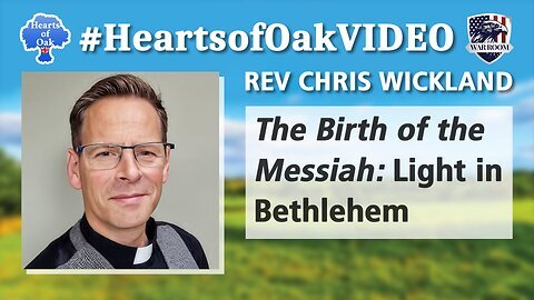 "Rev Chris Wickland - The Birth of the Messiah: Light in Bethlehem"