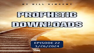 Prophetic Downloads by Bill Vincent 3-26-25