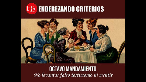 ENDEREZANDO CRITERIOS-VIII MANDAMIENTO