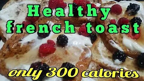 Healthy French Toast - 300 Calories