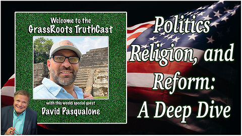 Politics, Religion, and Reform: A Deep Dive with David Pasqualone and Gene Valentino