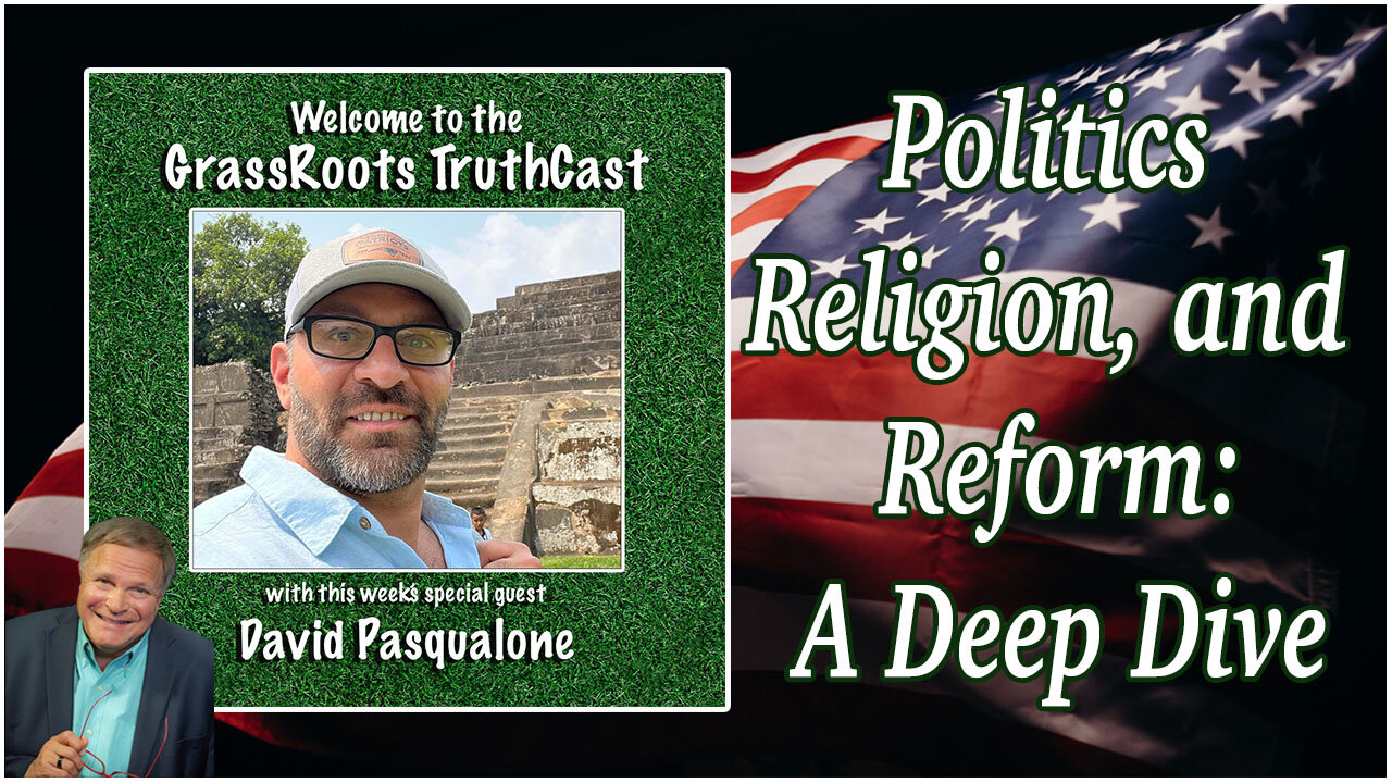 Politics, Religion, and Reform: A Deep Dive with David Pasqualone and Gene Valentino