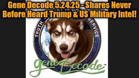 Gene Decode 5.24.25 - Shares Never Before Heard Trump & US Military Intel!