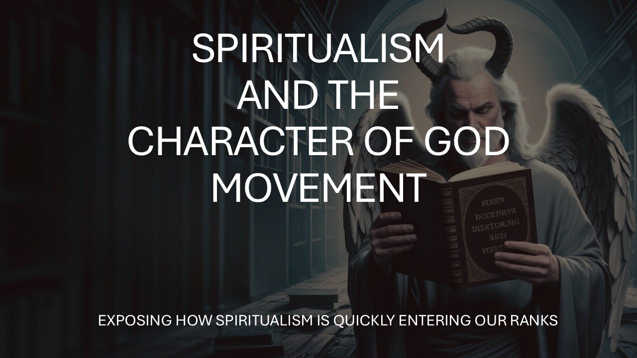 Spiritualism and the Character of God - A Satanic Deception