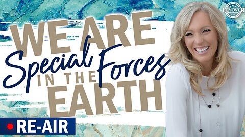 RE-AIR: WE ARE THE SPECIAL FORCES IN THE EARTH - The Prophetic Report with Stacy Whited