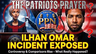 The Patriots Prayer: Ilhan Omar Incident Exposed