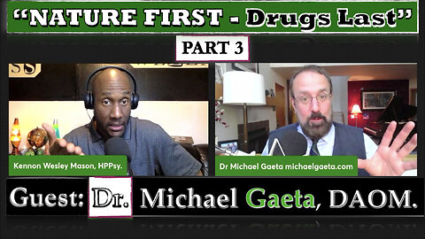 "NATURE FIRST - DRUGS LAST" (Ashwagandha. Blk Seed)-GUEST: DR. MICHAEL GAETA, DAOM. - EP74 - PART 3