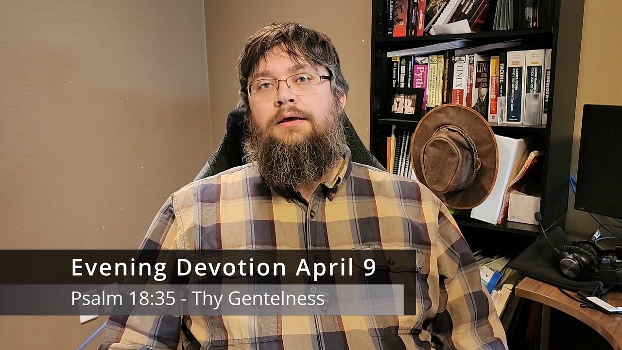 Evening Devotion April 9 - Thy Gentleness - C. H. Spurgeon