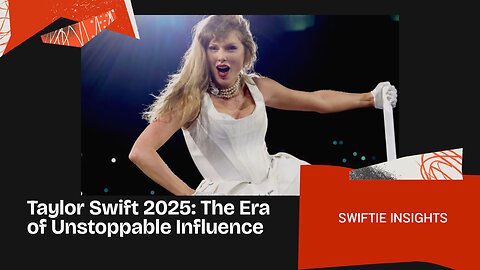 Taylor Swift 2025: The Era of Unstoppable Influence