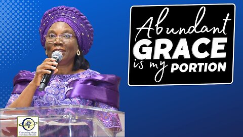 Abundant Grace Is My Portion | Pastor Modupe Fasipe