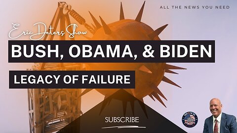 Bush, Obama, and Biden: Legacy of Failure | Eric Deters Show