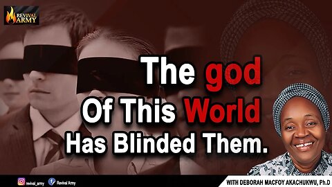 THE god OF THIS WORLD HAS BLINDED THEM