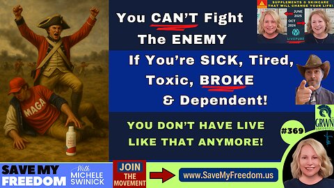#369 You CAN'T Fight The Enemy If You're SICK, TIRED, TOXIC, BROKE & DEPENDENT!