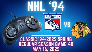Classic '94-2025 Spring - Rangers (Len) at Blackhawks (McMarkis) {Genesis} - Game 40