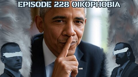 Ep. 228 | Oikophobia | 10:30 ET | LIVE