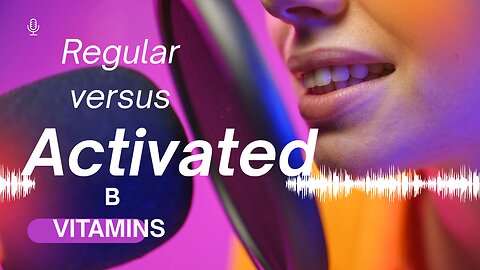 regular versus activated B VITAMINS