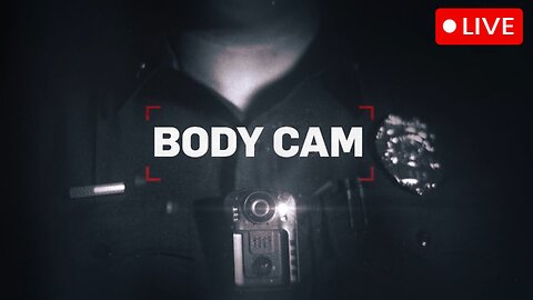 BodyCam - 5 Episode Night!