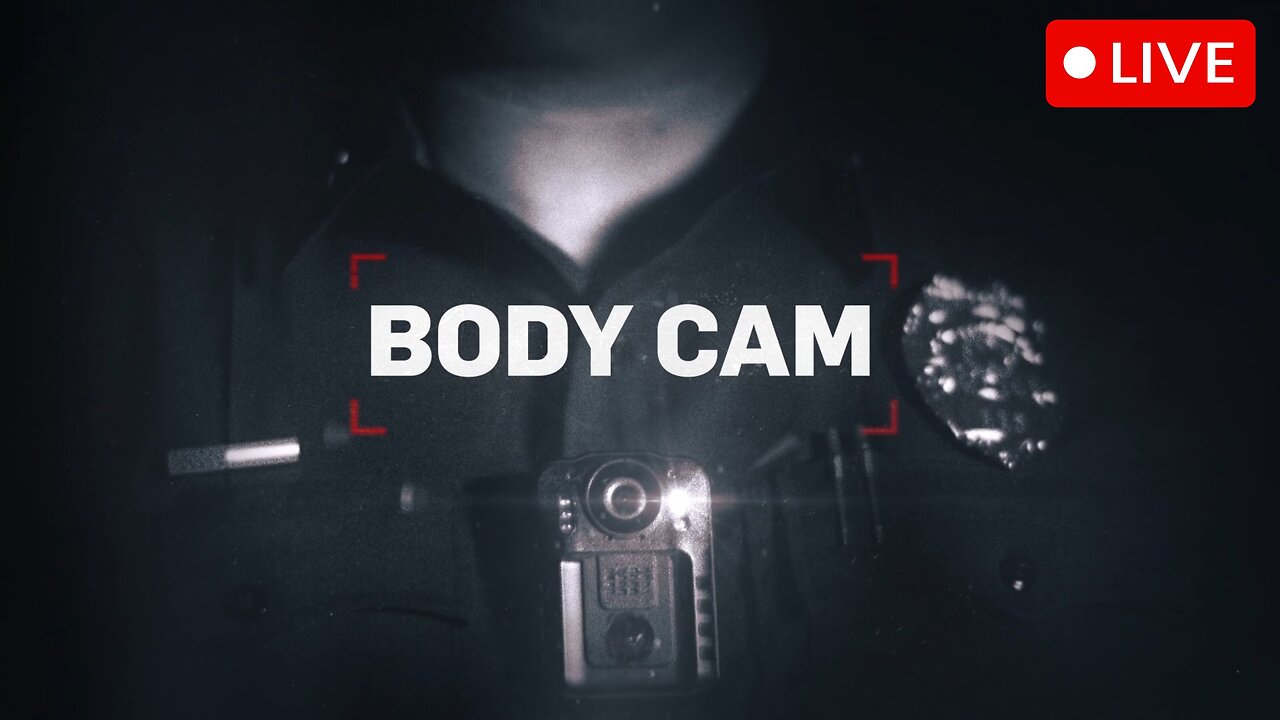 BodyCam - 5 Episode Night!