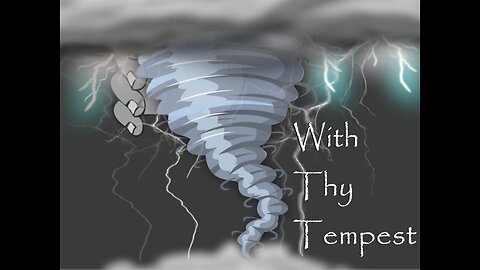 With Thy Tempest