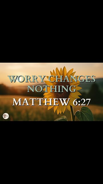 Matthew 6:27 Worry Changes Nothing
