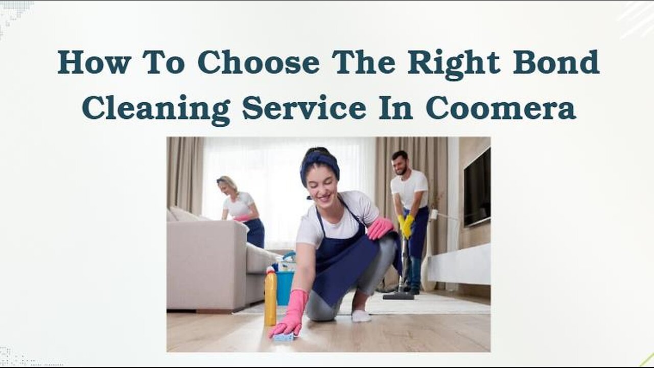 How To Choose The Right Bond Cleaning Service In Coomera