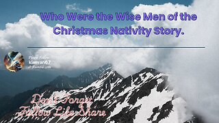 Who Were the Wise Men of the Christmas Nativity Story..