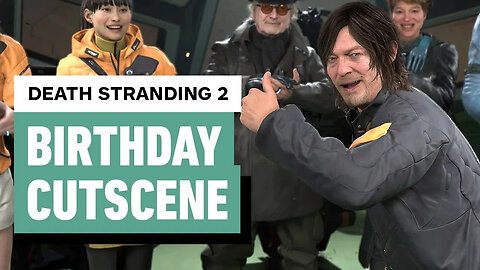 Death Stranding 2： How to See the Hidden Birthday Surprise ｜ Full Cutscene