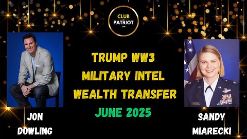 Jon Dowling & Sandy Miarecki Discuss Military Intel & The Wealth Transfer June 2025
