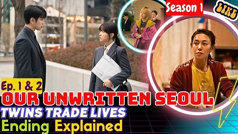 Our Unwritten Seoul Episode 1 and 2 Ending Explained