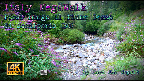 Italy MegaWalk - Passi lungo il fiume Dezzo di Schilpario (BG)