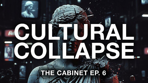 The Cabinet Ep 6: Cultural Collapse