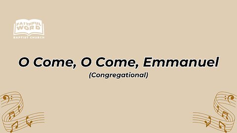O Come, O Come, Emmanuel Congregational (FWBC)