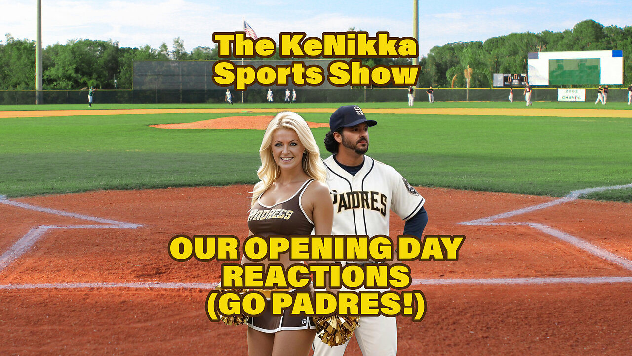 MLB: Our Opening Day Reactions (Go Padres!)