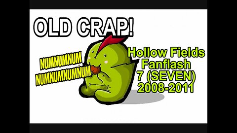 Jax Presents OLD CRAP: Hollow Fields Fanflash Series 7