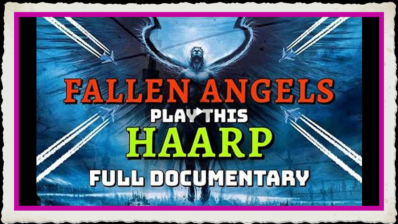 Fallen Angels Play This HAARP - Full Documentary (2020)