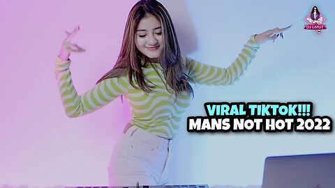 DJ VIRAL TIKTOK!!! MANS NOT HOT 2022 (DJ IMUT REMIX)